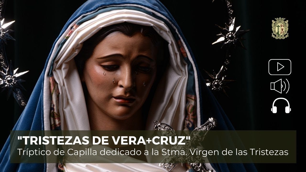 Tristezas de Vera+Cruz.  Tríptico de Capilla dedicado a la Stma. Virgen de las Tristezas.