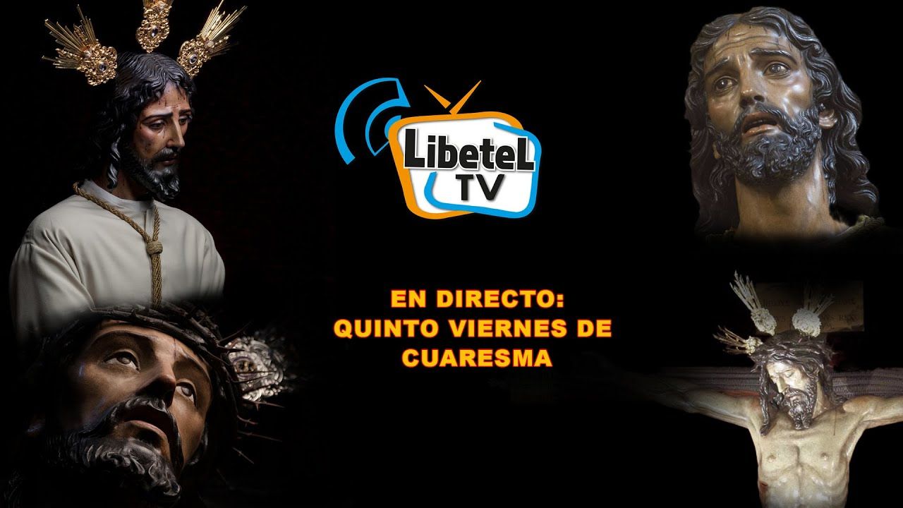 🔴En directo: Quinto viernes de Cuaresma en Sevilla - Desde las 20:00h Aprox. - LIBETEL TV