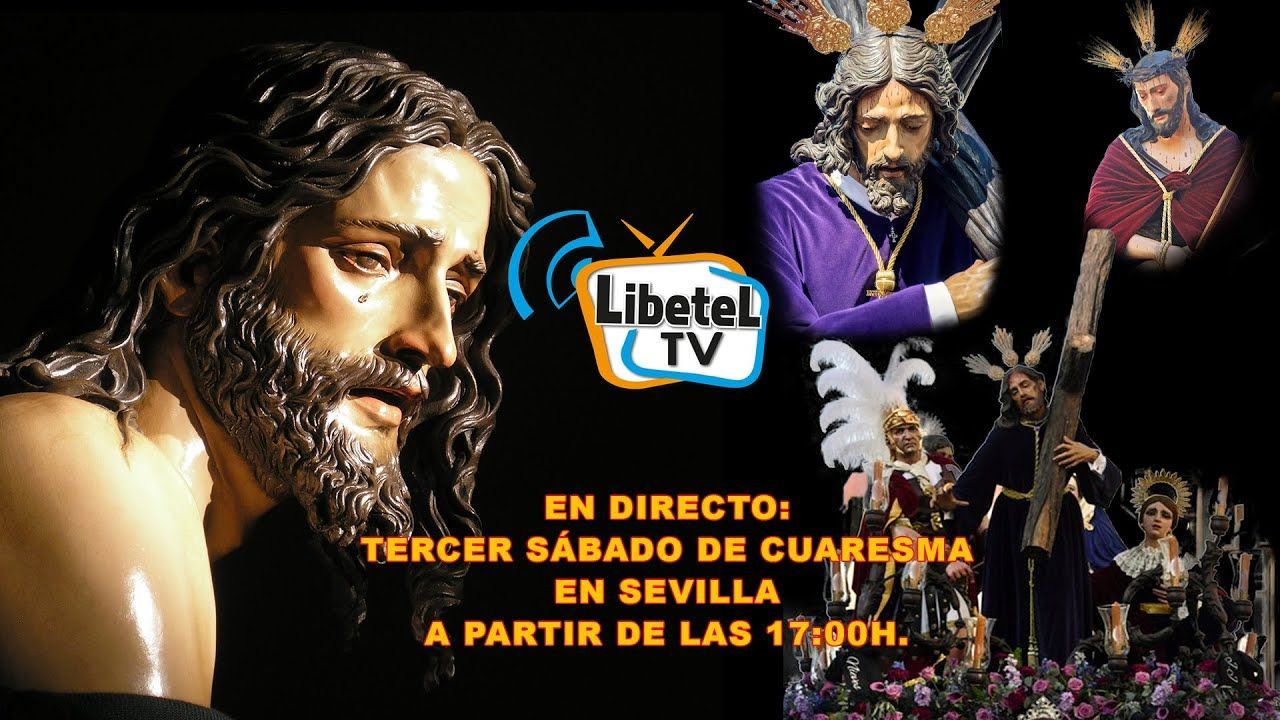 🔴En directo: Tercer sábado de Cuaresma en Sevilla - Desde aprox. 17:00h - LIBETEL TV