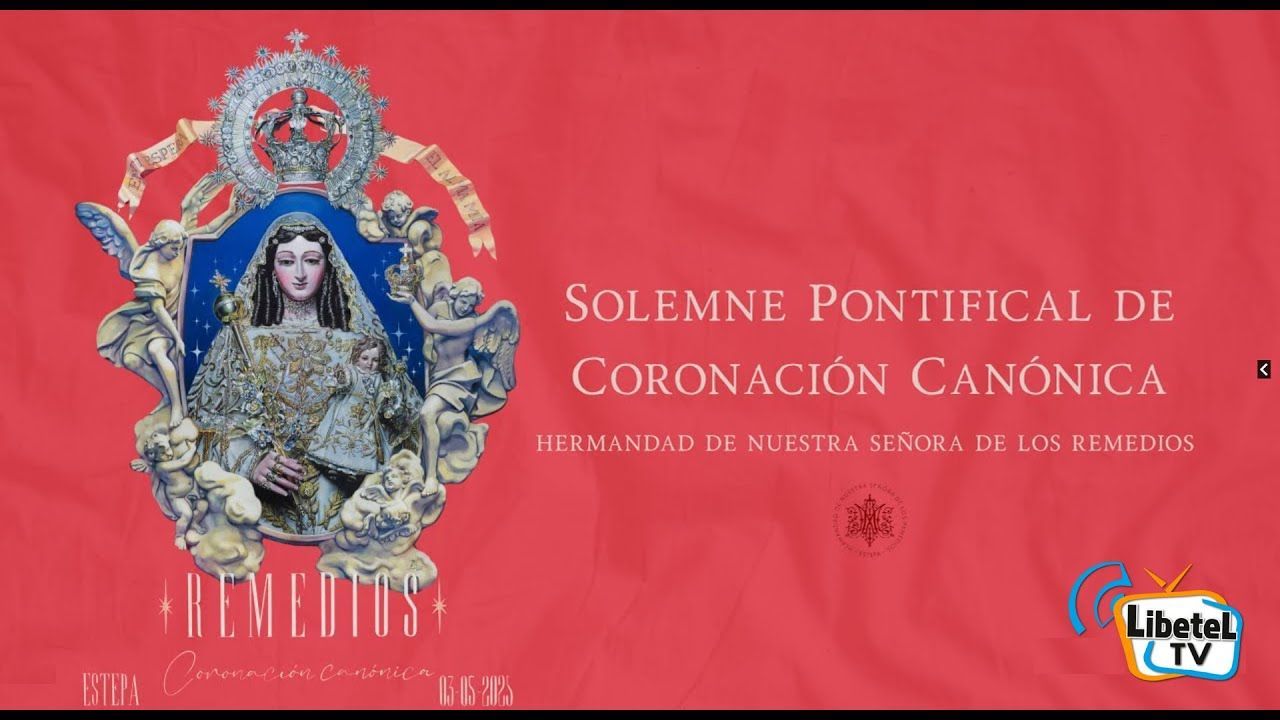 🔴 EN DIRECTO - Pontifical de Coronación Canónica - Hdad. de Nuestra Señora de los Remedios (Estepa)