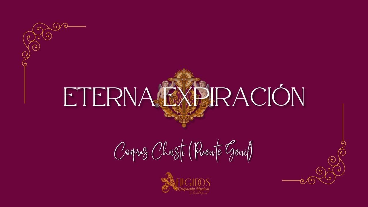 "ETERNA EXPIRACIÓN" CORPUS CHRISTI (PUENTE GENIL) 2023