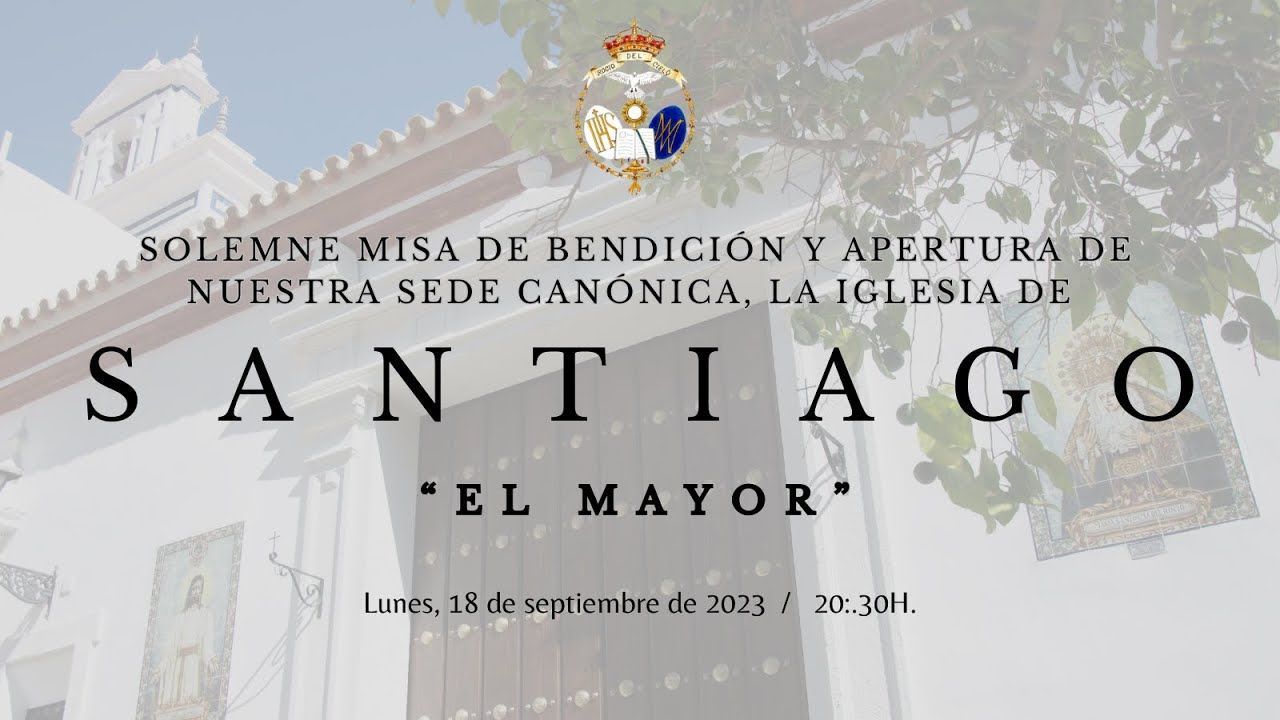 Misa de bendición y apertura de la Iglesia de Santiago, "El Mayor".