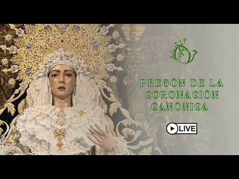 EN DIRECTO |  PREGÓN DE LA CORONACIÓN CANÓNICA