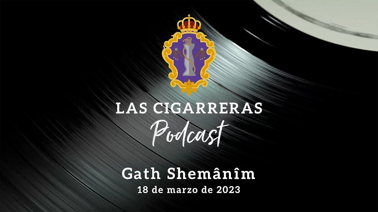Gath Shemânîm: Hablamos con Cristóbal López Gándara | Las Cigarreras Podcast