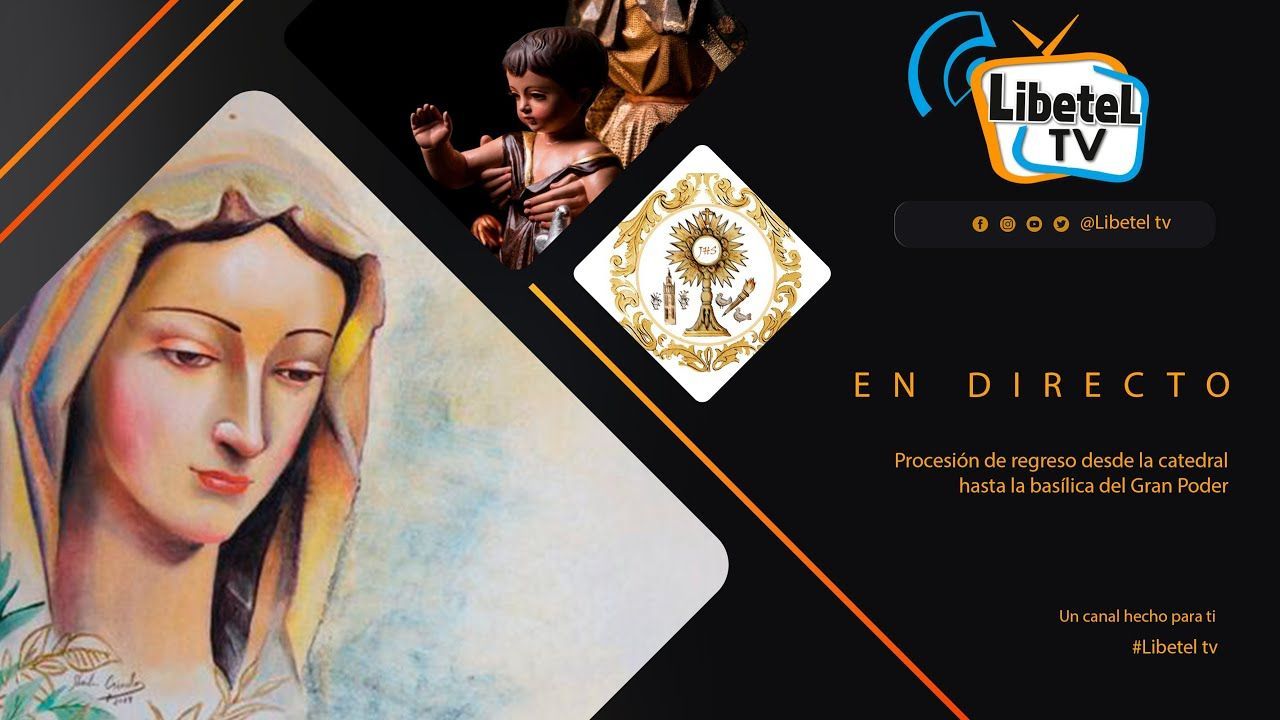 🔴 EN DIRECTO  Ntra. Sra. de la Candelaria Madre de Dios regreso a Basílica del Gran Poder LIBETEL TV
