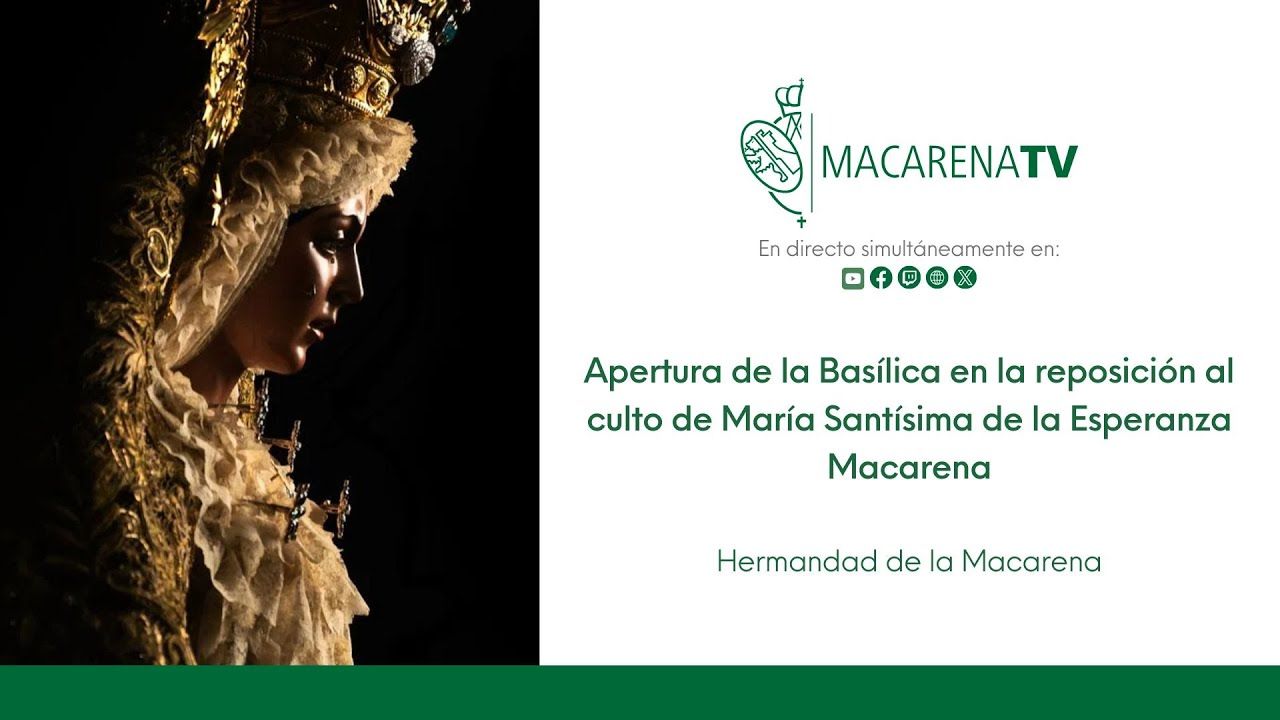 Apertura de la Basílica en la reposición al culto de la Virgen de la Esperanza - Hermandad Macarena