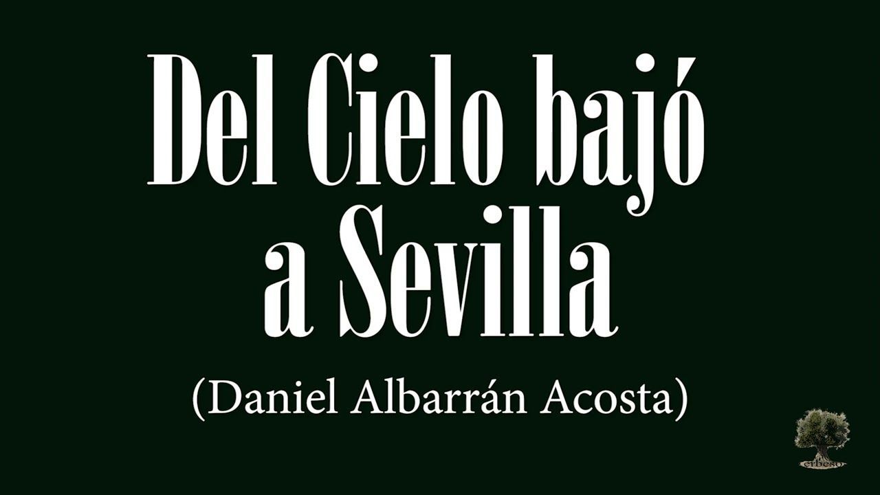 Del Cielo bajó a Sevilla (Daniel Albarrán Acosta)