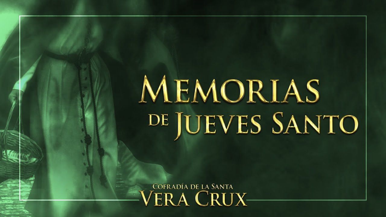 MEMORIAS DE JUEVES SANTO - Cofradía de la Santa Vera Crux (Montoro)