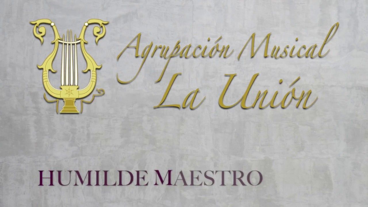 Humilde Maestro - Agrupación Musical La Union 2018