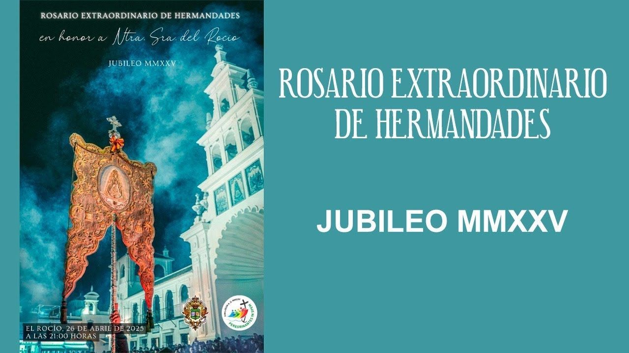 En directo | Rosario Extraordinario de Hermandades, JUBILEO MMXXV