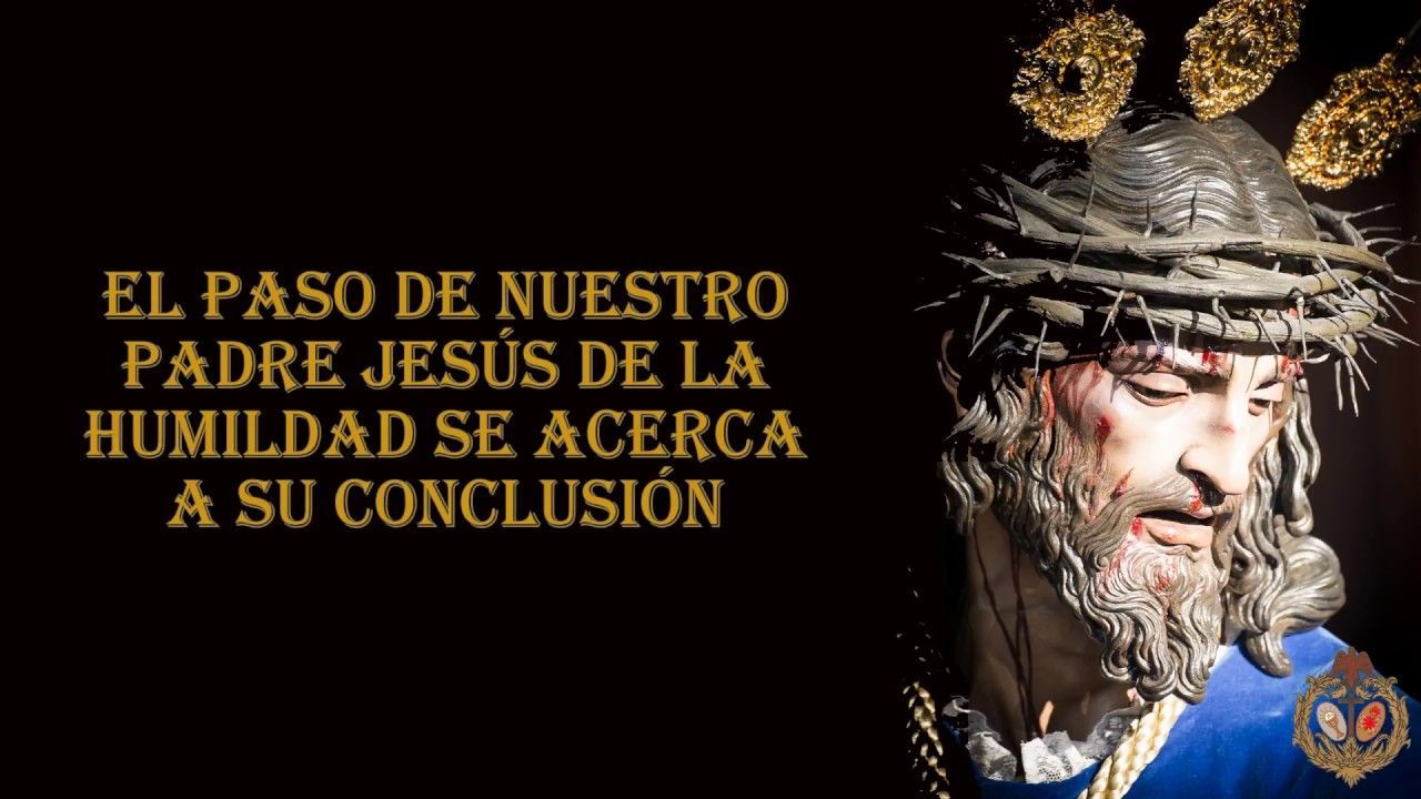 2018 El paso de Nuestro Padre Jesús de la Humildad se acerca a su conclusión - Hermandad del Cerro