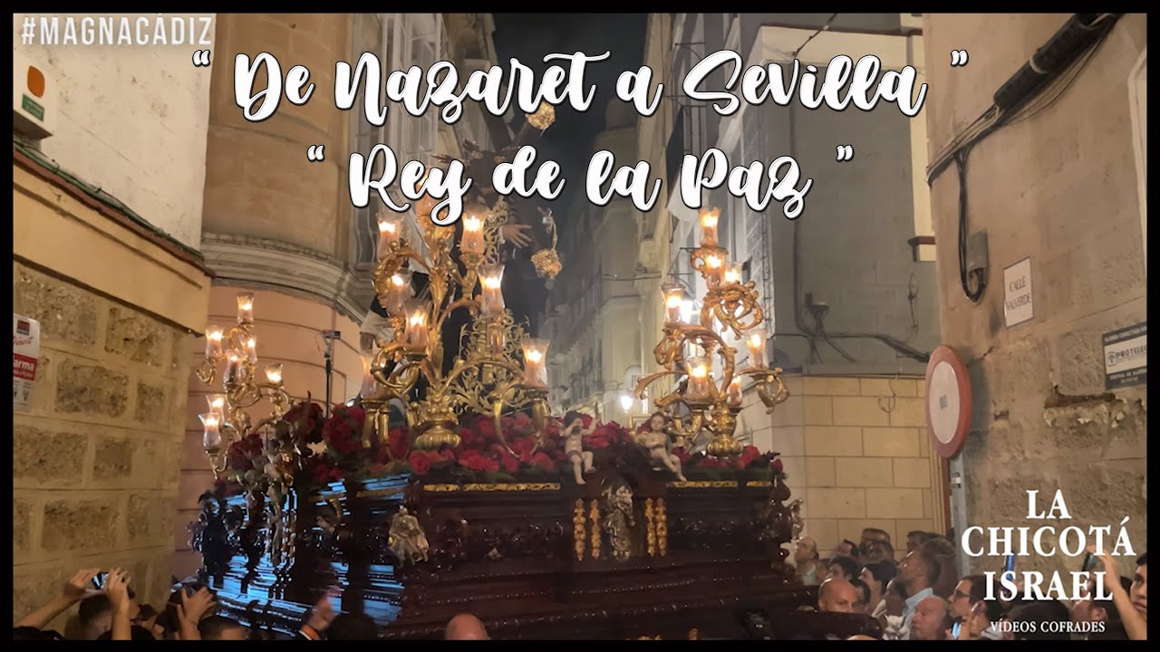 De Nazaret a Sevilla y Rey de la Paz | Nazareno del Amor | Magna Cádiz 2022