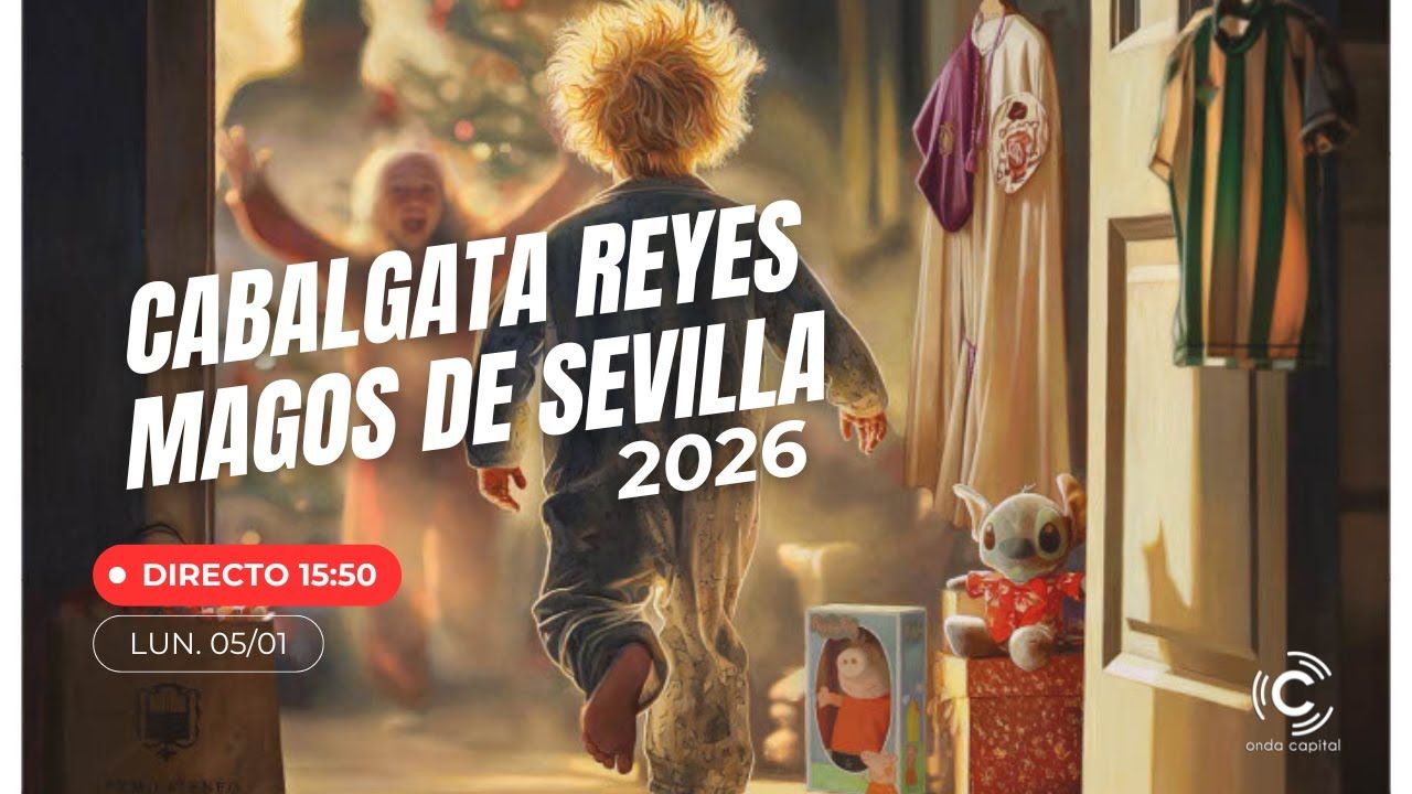 🔴EN DIRECTO: Cabalgata de Reyes Magos de Sevilla 2026