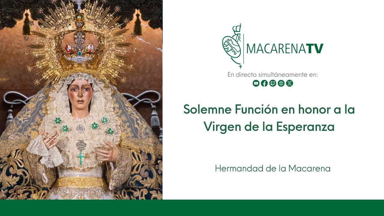 Solemne Función en honor a la Virgen de la Esperanza  - Hermandad de la Macarena