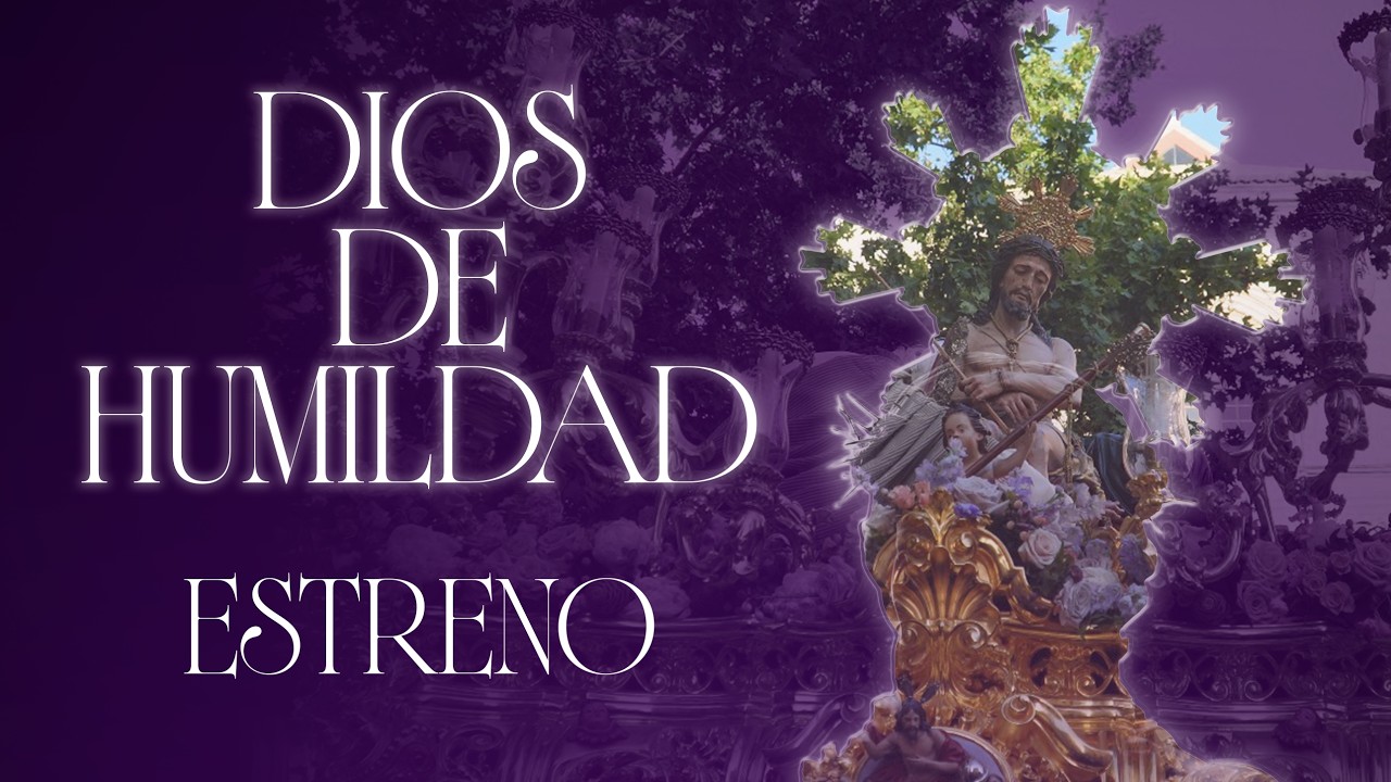 DIOS DE HUMILDAD | ESTRENO | Extraordinaria Señor de la Humildad | AM Dulce Nombre de Jesús