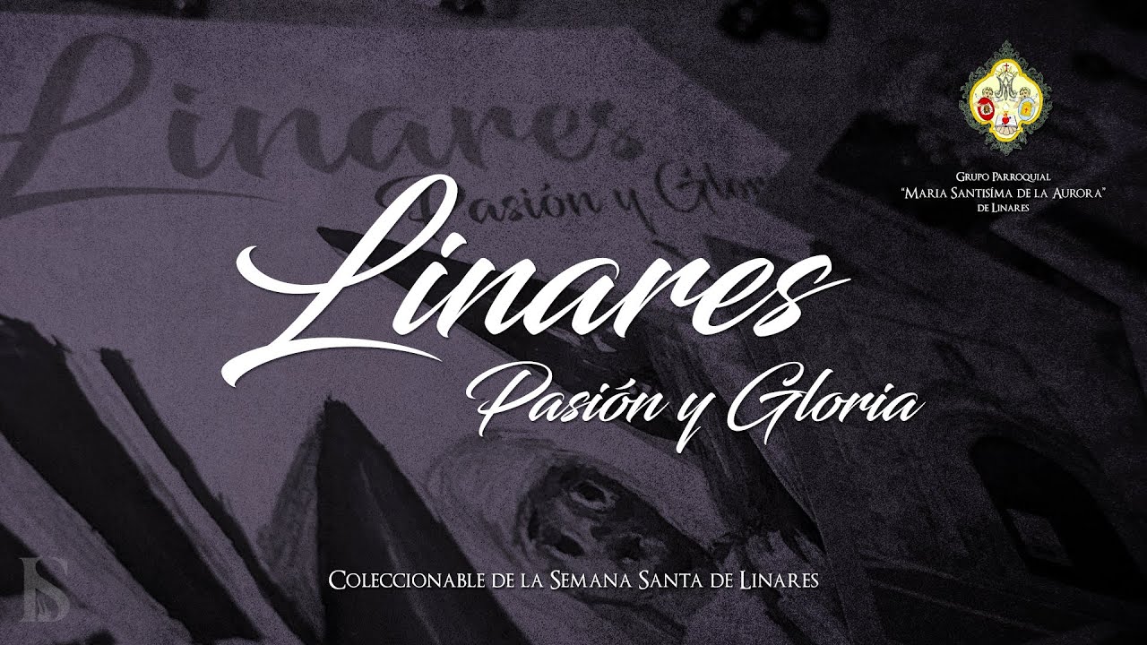 Linares, Pasión y Gloria (Álbum coleccionable) | Grupo Parroquial María Stma. de la Aurora [bysavio]
