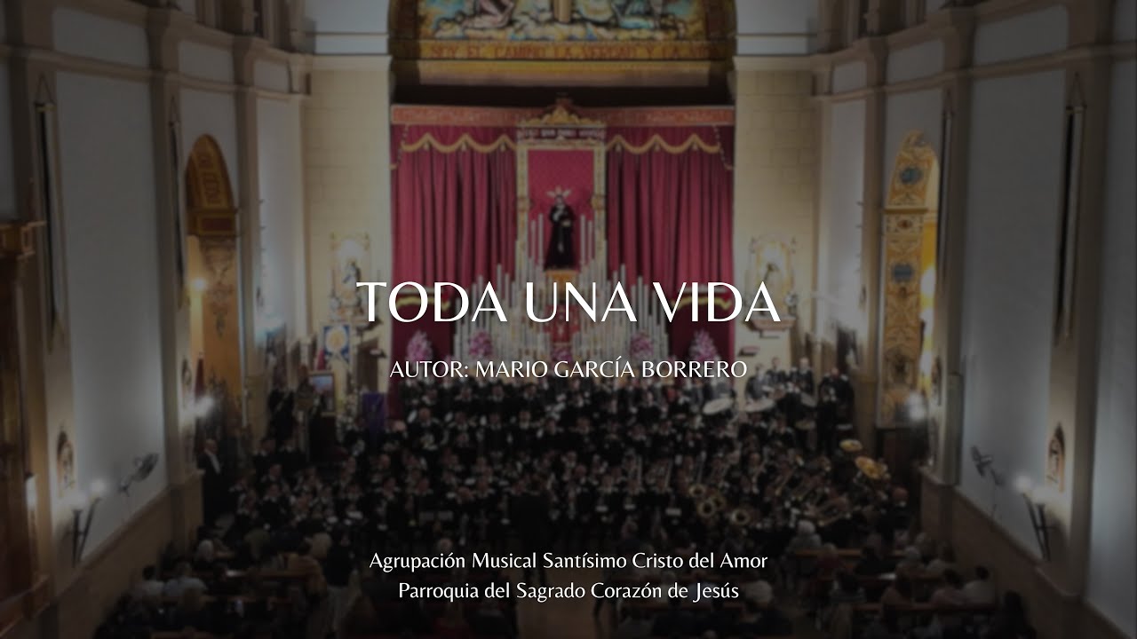 TODA UNA VIDA (ESTRENO) // Agrupación Musical Santísimo Cristo del Amor Huelva 2026 4K