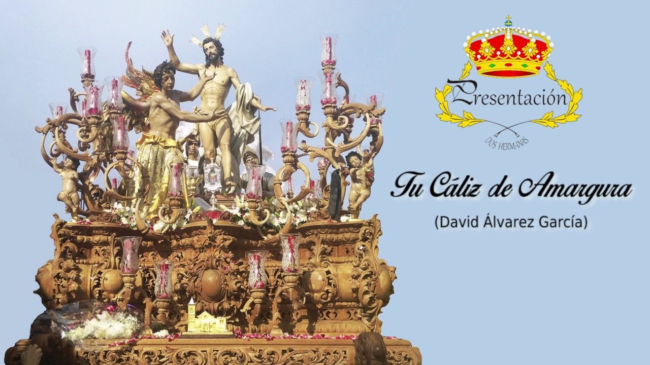 BCT Presentación al Pueblo (Dos Hermanas) - Tu Cáliz de Amargura - Resurrección (La Rinconada)