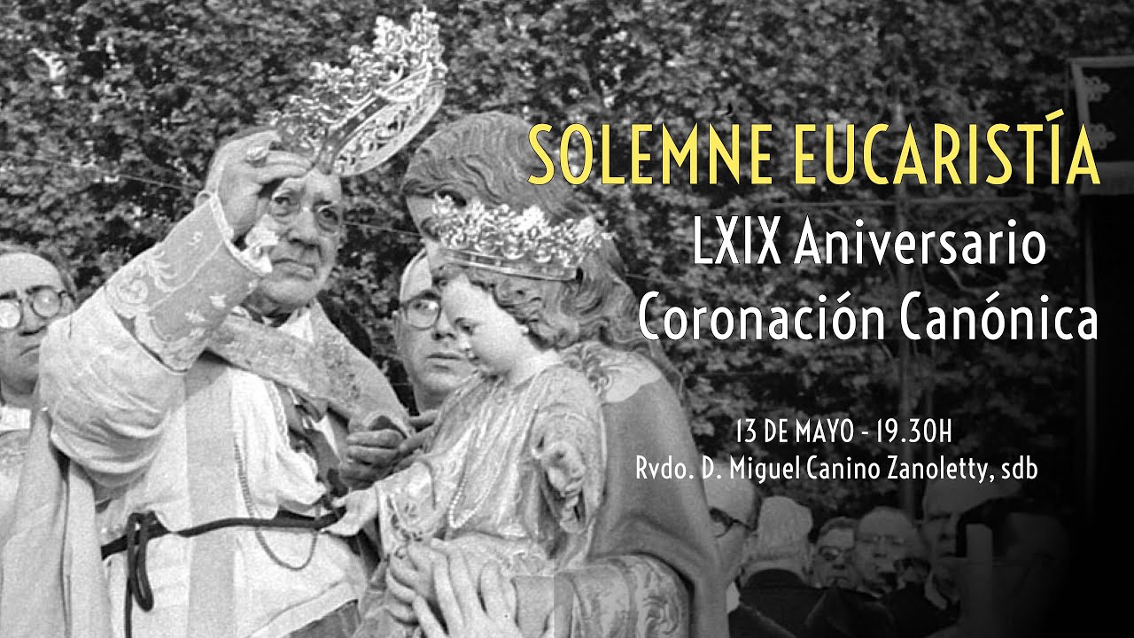SOLEMNE EUCARISTÍA LXIX ANIVERSARIO CORONACIÓN CANÓNICA | 13 MAYO