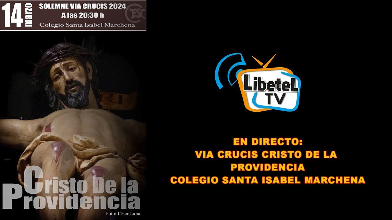 🔴En directo: Vía Crucis Cristo de la Providencia - Colegio Santa Isabel - Desde 20:30h - LIBETEL TV