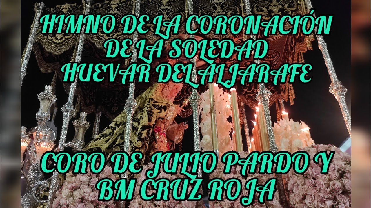 CORO DE JULIO PARDO - Coronación Canónica Virgen de La Soledad - Huevar del Aljarafe