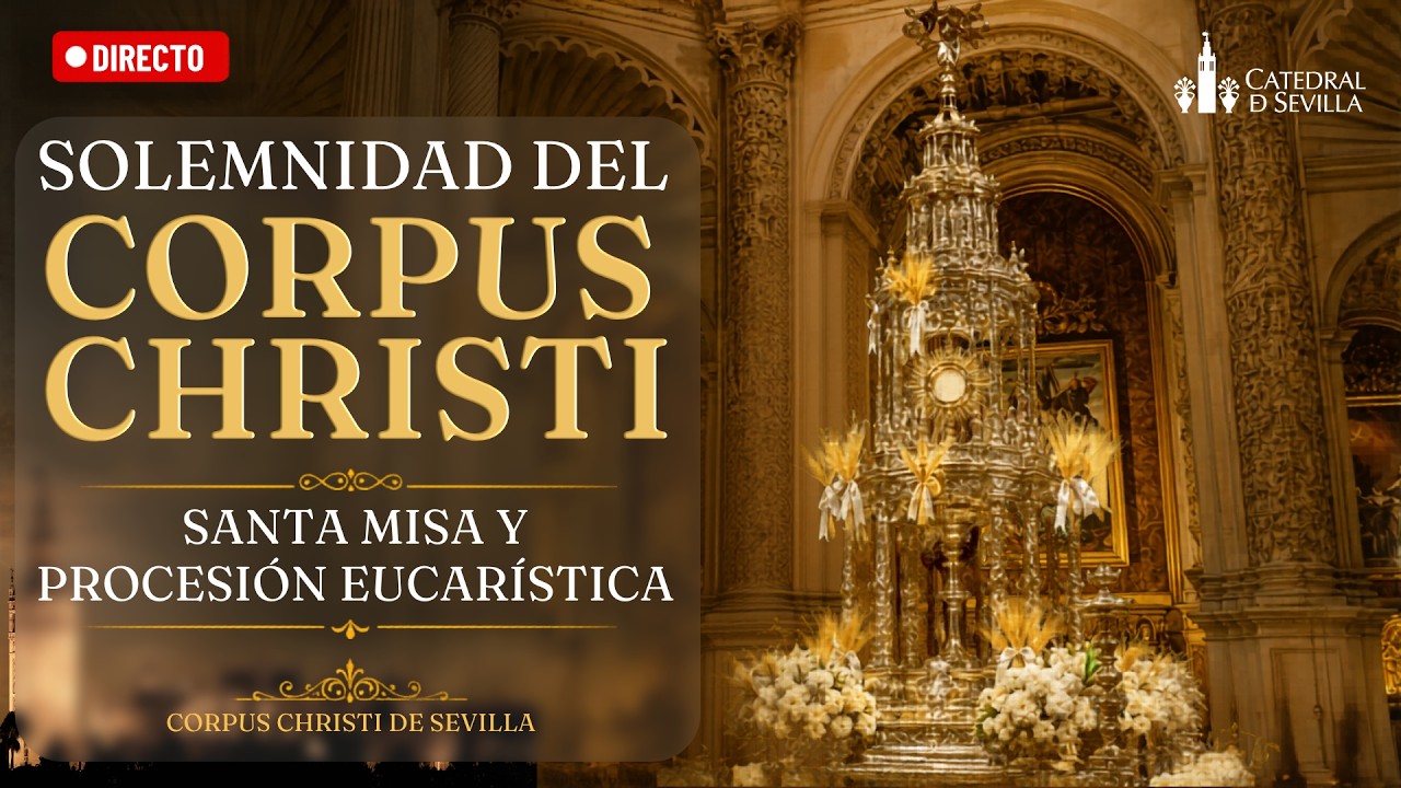 SOLEMNIDAD DEL CORPUS CHRISTI. SANTA MISA Y PROCESIÓN EUCARÍSTICA