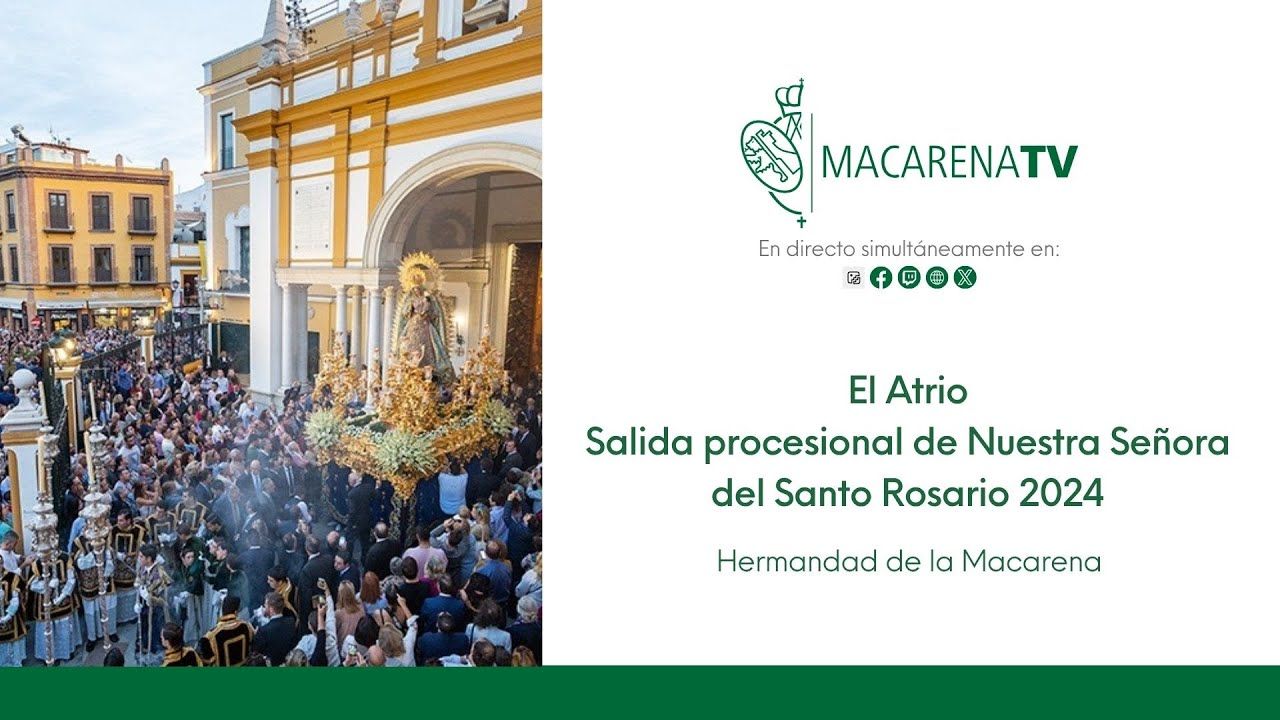 EL ATRIO Y SALIDA PROCESIONAL NTRA. SRA. DEL SANTO ROSARIO  - Hermandad de la Macarena